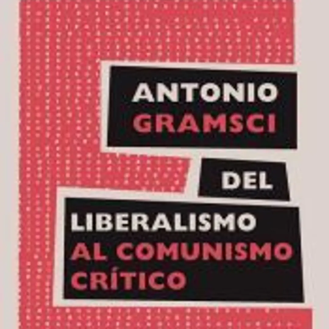Antonio Gramsci del liberalismo al comunismo crítico 1