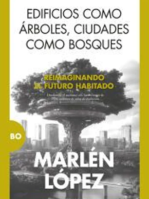 Edificios Como Árboles, Ciudades Como Bosques