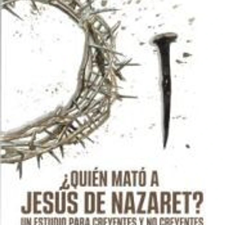 ¿Quién mató a Jesús de Nazaret? 1