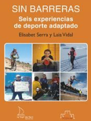 SIN BARRERAS. SEIS EXPERIENCIAS DE DEPORTE ADAPTADO