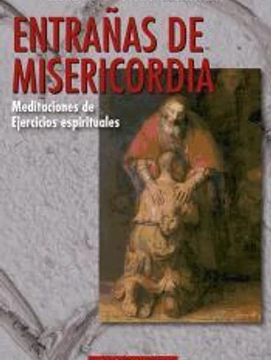 Entrañas de misericordia. Meditaciones de ejercicios espirituales
