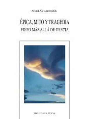 Épica, mito y tragedia. Edipo más allá de Grecia