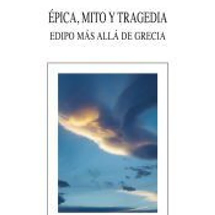 Épica, mito y tragedia. Edipo más allá de Grecia 1