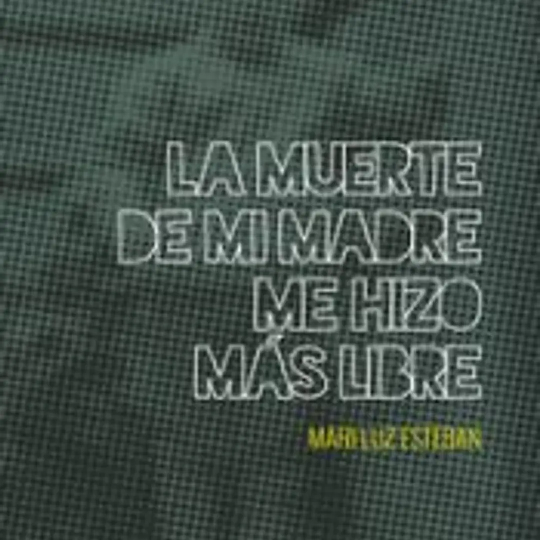 LA MUERTE DE MI MADRE ME HIZO MÁS LIBRE 1