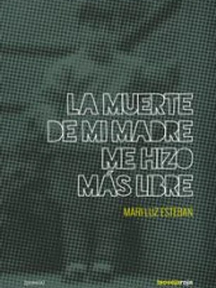 LA MUERTE DE MI MADRE ME HIZO MÁS LIBRE