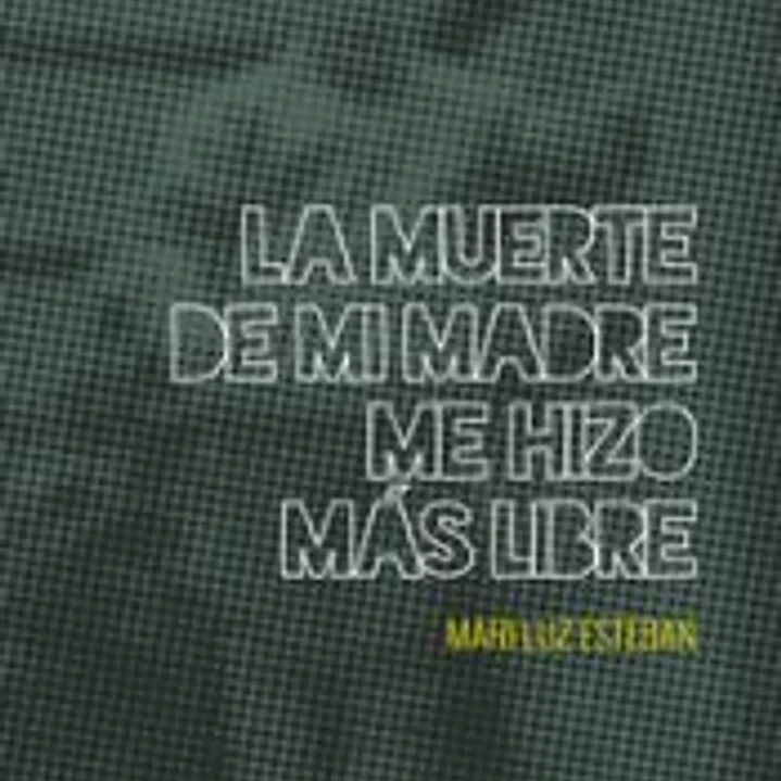LA MUERTE DE MI MADRE ME HIZO MÁS LIBRE 1