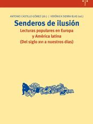 Senderos de ilusión. Lecturas populares en Europa y América latina (Del siglo XVI a nuestros días)