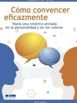 Cómo convencer eficazmente: Hacia una retórica anclada en la personalidad y en los valores