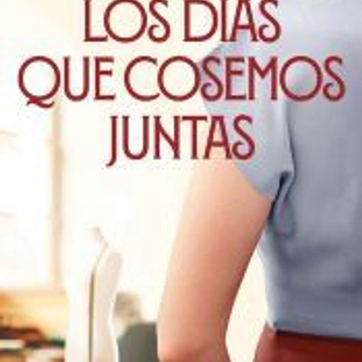 Los días que cosemos juntas 1