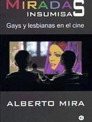 MIRADAS INSUMISAS:GAYS Y LESBIANAS EN EL CINE
