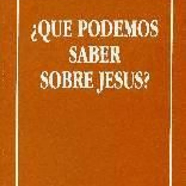 ¿QUE PODEMOS SABER SOBRE JESUS? 1