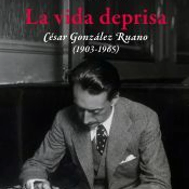 La vida deprisa. César González Ruano (1903-1965) 1