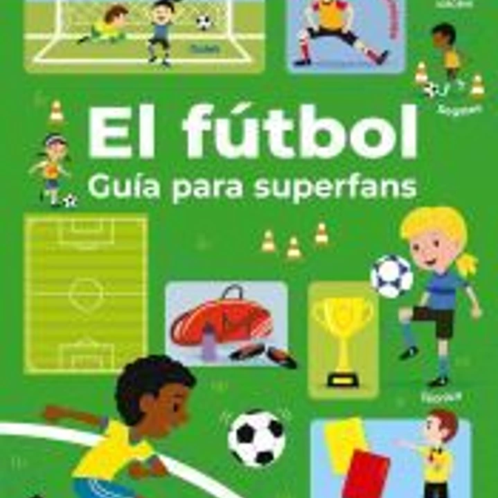 EL FUTBOL - GUIA PARA SUPERFANS 1