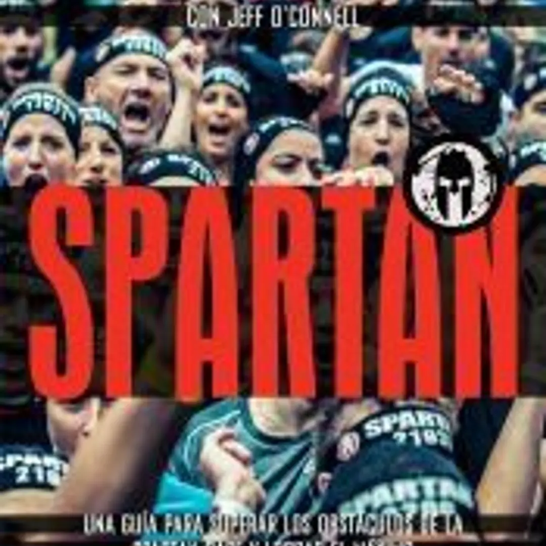 Spartan: Una guía para superar los obstáculos de la Spartan Race y lograr el máximo rendimiento en la vida 1