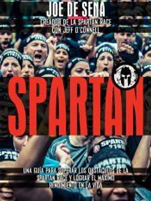 Spartan: Una guía para superar los obstáculos de la Spartan Race y lograr el máximo rendimiento en la vida