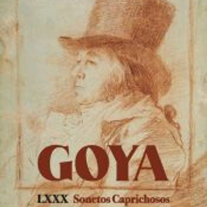 GOYA: LXXX Sonetos Caprichosos 1