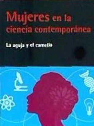 Mujeres en la ciencia contemporánea: La aguja y el camello
