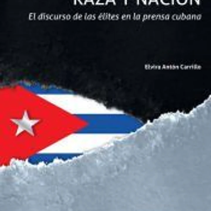 Cuba, raza y nación. El discurso de las élites en la prensa cubana 1