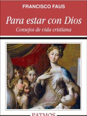 Para estar con Dios: Consejos de vida cristiana