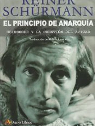 El principio de anarquía : Heidegger y la cuestión del actuar
