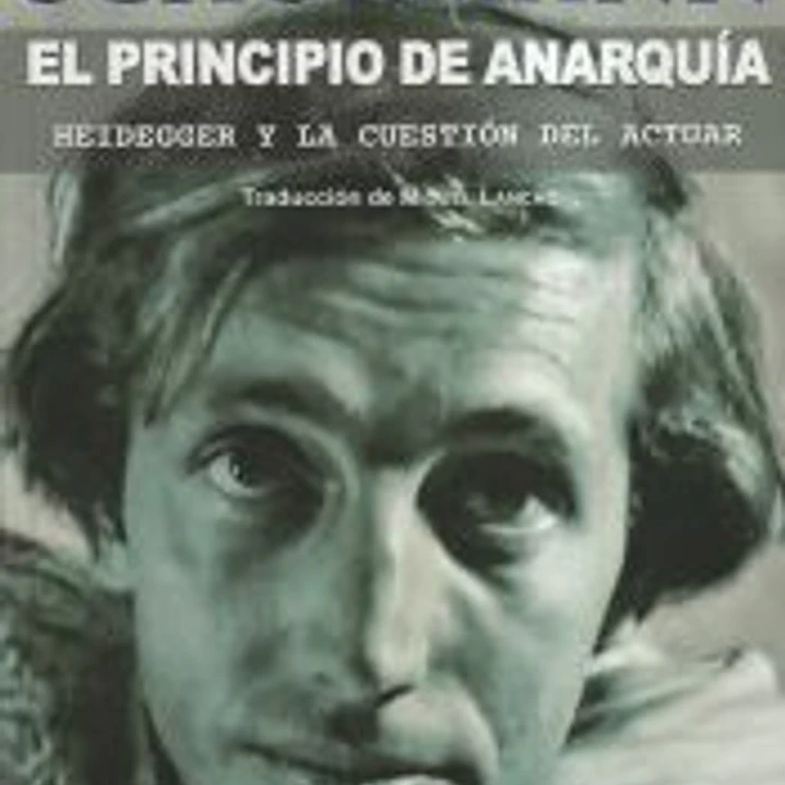 El principio de anarquía : Heidegger y la cuestión del actuar 1