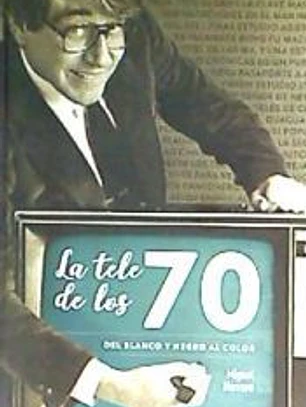 LA TELE DE LOS 70 DEL BLANCO Y NEGRO AL COLOR