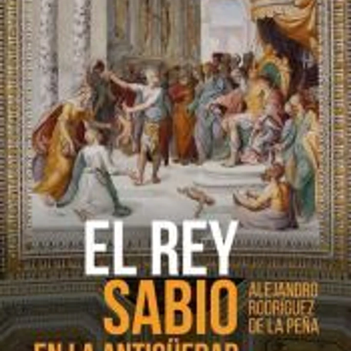 El Rey Sabio en la Antigüedad: La realeza sapiencial y los orígenes de la civilización 1
