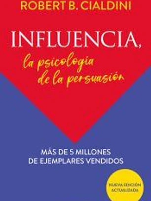 Influencia. la psicología de la persuasión