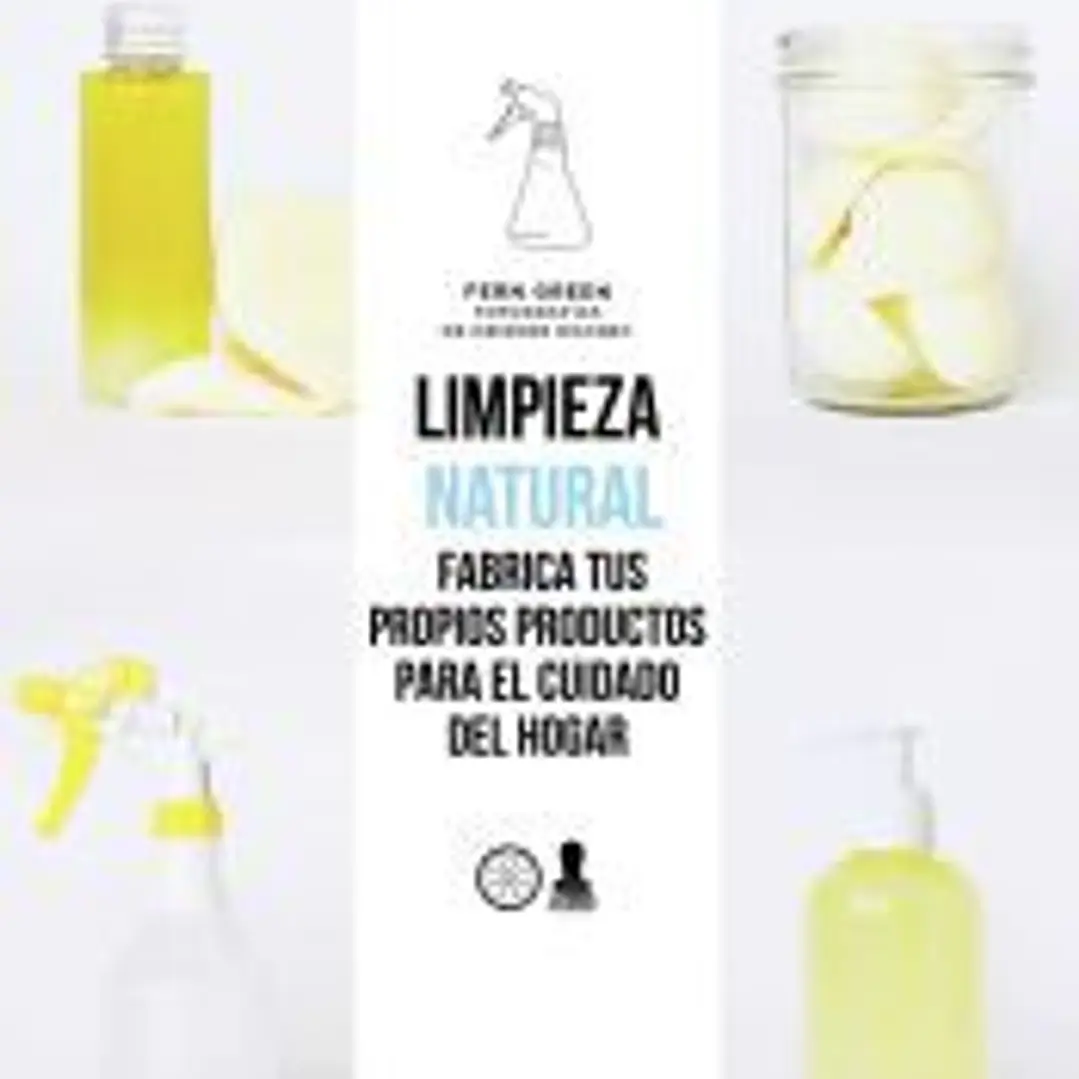Limpieza natural : frabrica tus propios productos para el cuidado del hogar 1
