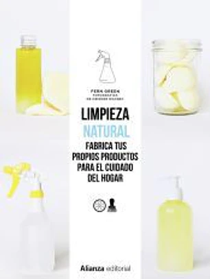 Limpieza natural : frabrica tus propios productos para el cuidado del hogar