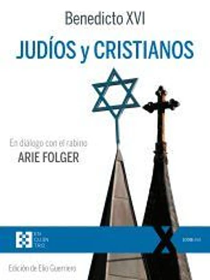 JUDIOS Y CRISTIANOS . EN DIALOGO CON EL RABINO ARIE FOLGE