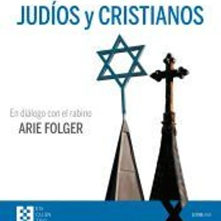 JUDIOS Y CRISTIANOS . EN DIALOGO CON EL RABINO ARIE FOLGE 1