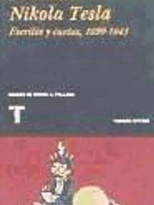 Firmado: Nikola Tesla: Cartas y artículos 1890-1943