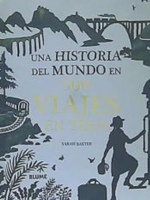 Una historia del mundo en 500 viajes en tren