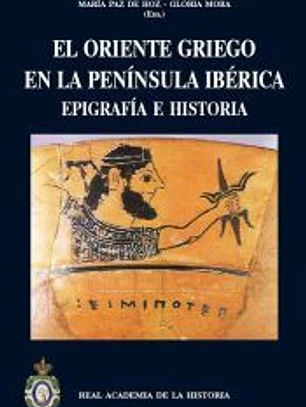 El Oriente Griego en la Península Ibérica. Epigrafía e Historia