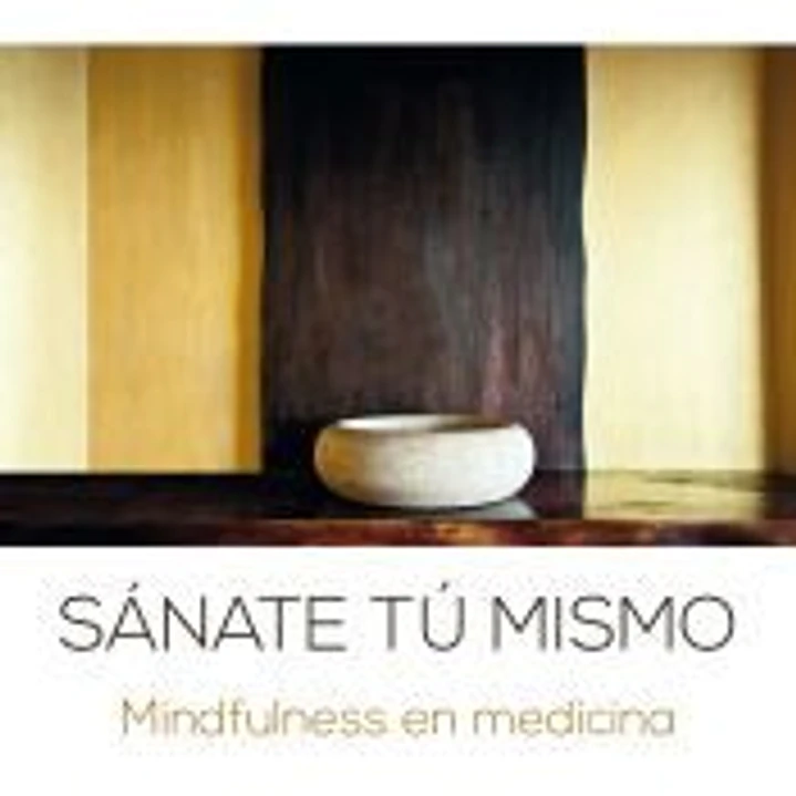 Sánate tú mismo: Mindfulness en medicina 1