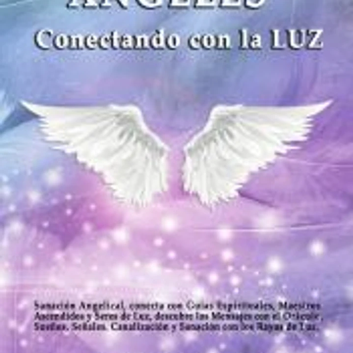 Ángeles. Conectando con La Luz 1