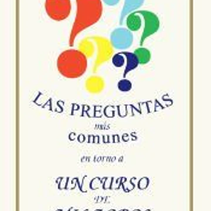 Las preguntas más comunes en torno a un cuso de milagros 1