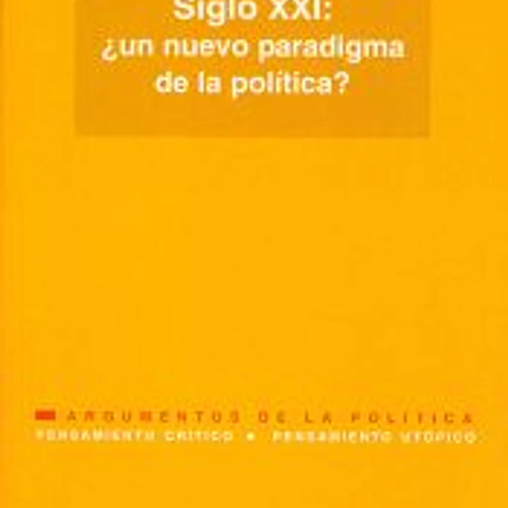 Siglo XXI ¿Un nuevo paradigma de la política? 1