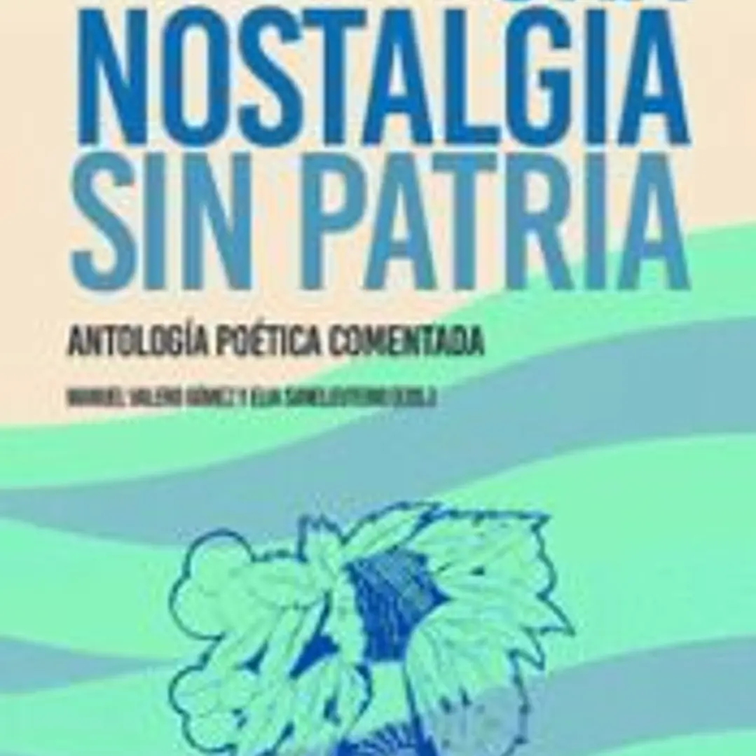 UNA NOSTALGIA SIN PATRIA ANTOLOGIA POETICA COMENTADA 1