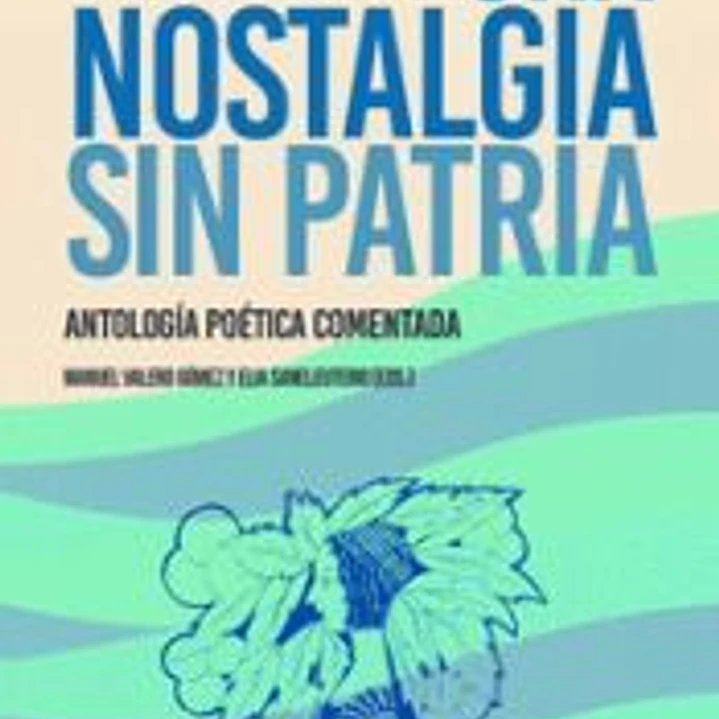 UNA NOSTALGIA SIN PATRIA ANTOLOGIA POETICA COMENTADA 1