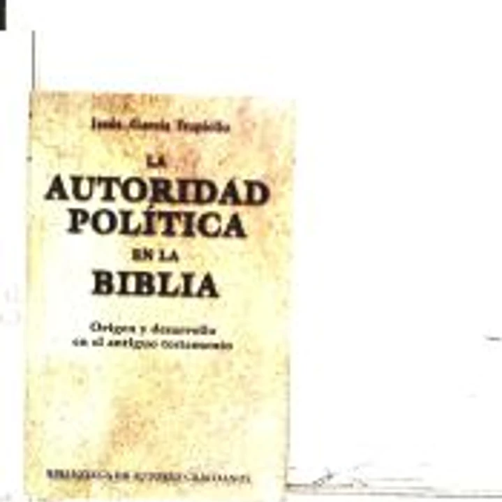 La autoridad política en la Biblia. Origen y desarrollo en el Antiguo Testamento 1