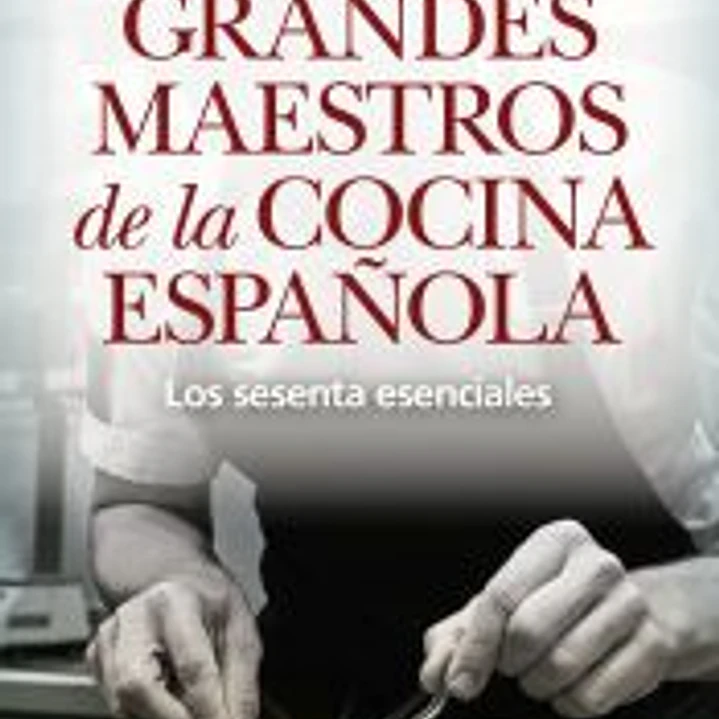 Grandes maestros de la cocina española 1