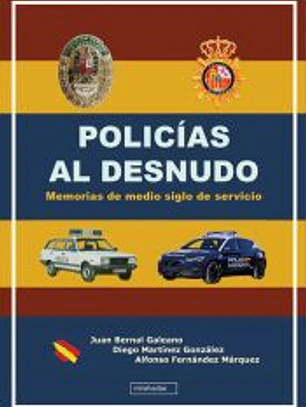Policías al desnudo: Memorias de medio siglo de servicio