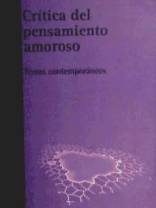 Crítica del pensamiento amoroso : temas contemporáneos