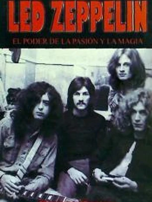 LED ZEPPELIN. EL PODER DE LA PASION Y LA MAGIA