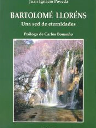 Bartolomé Lloréns. Una sed de eternidades