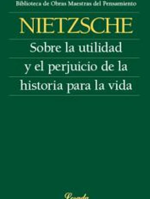 Sobre la utilidad y el perjuicio de la historia para la vida
