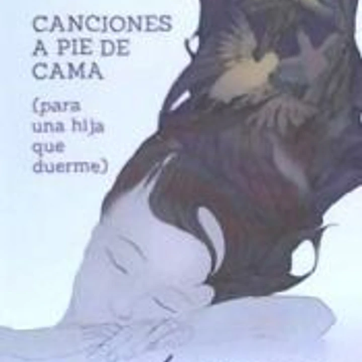 CANCIONES A PIE DE CAMA (PARA UNA HIJA QUE DUERME) 1