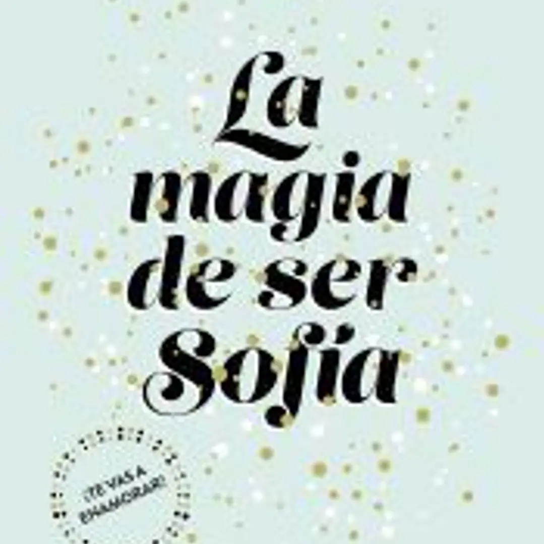 La magia de ser Sofía (Bilogía Sofía 1) 1